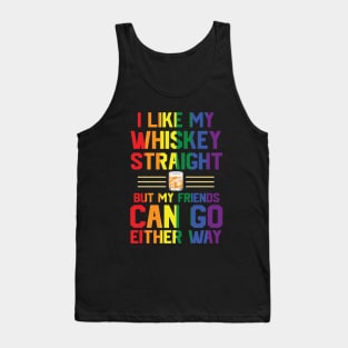 I like my whiskey straight but my friends can go either way Tank Top